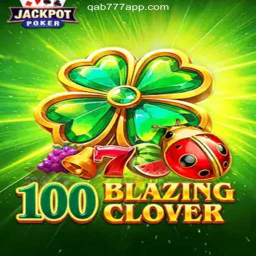 100BlazingClover: A Dazzling Journey into Online Slots on Qab777.COM Platform